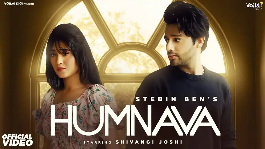 HUMNAVA Lyrics - Stebin Ben and Shivangi Joshi